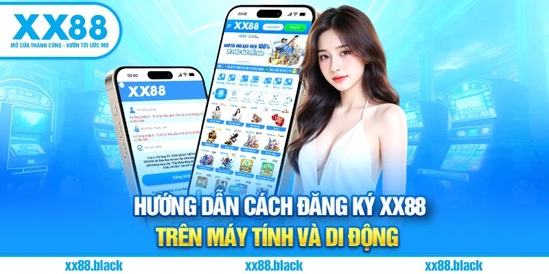 Hướng Dẫn Cách Đăng Ký XX88 Trên Máy Tính Và Di Động